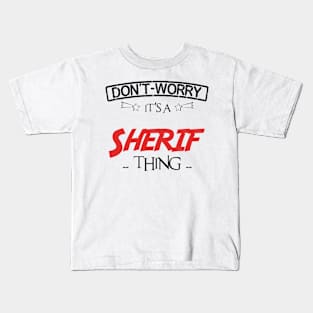 Don't Worry, It's A Sherif Thing, Name , Birthday, given name Kids T-Shirt